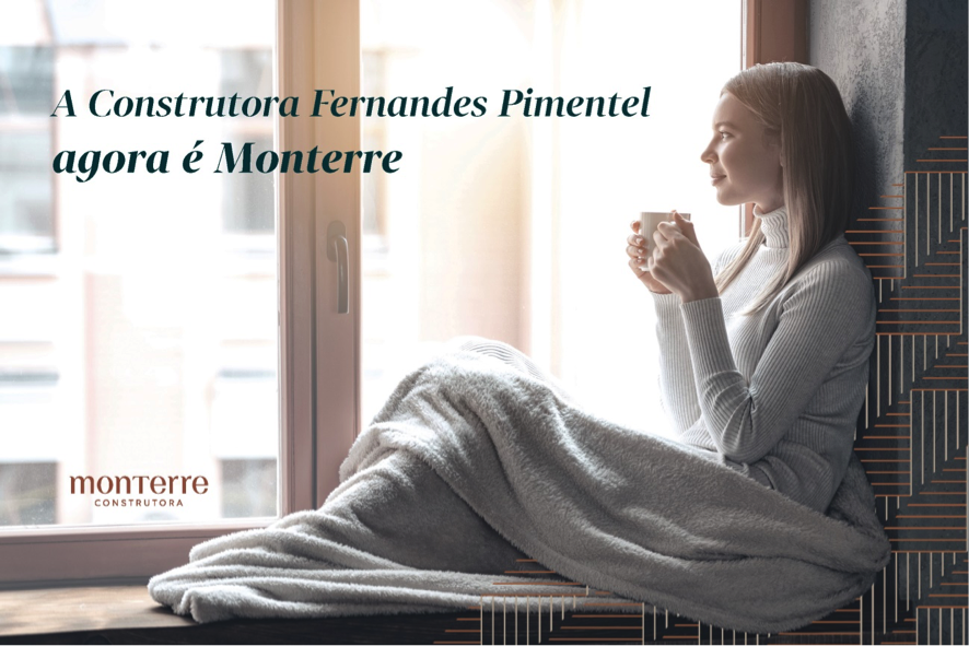 Imagem mostra a frase "Fernandes Pimentel agora é Monterre", o novo logo da empresa Monterre e uma moça sentada à janela.